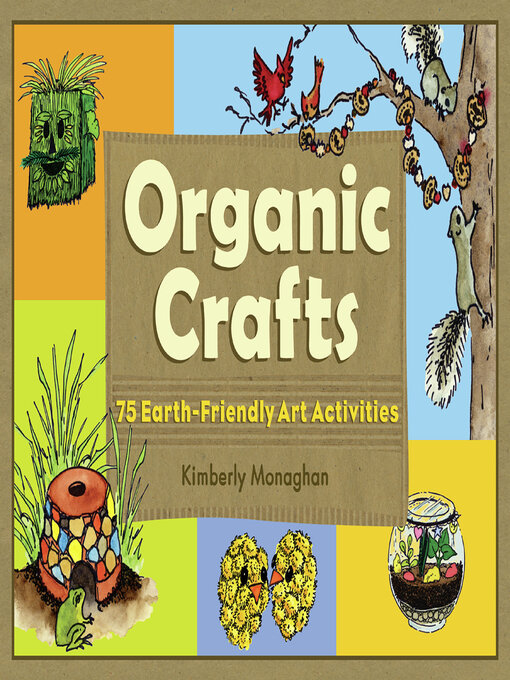 Title details for Organic Crafts by Kimberly Monaghan - Available